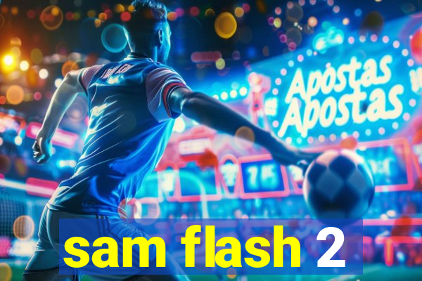 sam flash 2